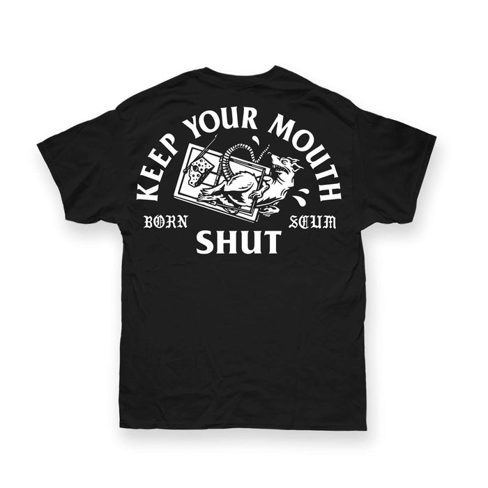 KEEP YOUR MOUTH SHUT T-SHIRT - Born Scum Clothing Co